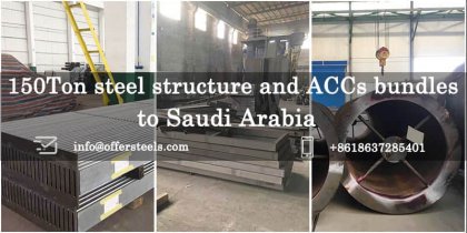 150Ton steel structure and ACCs bundles to Saudi Arabia